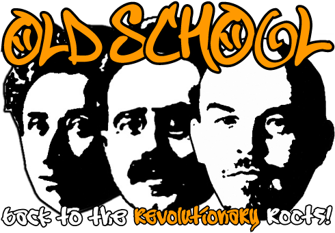 OLD SCHOOL - back to the revolutionary roots